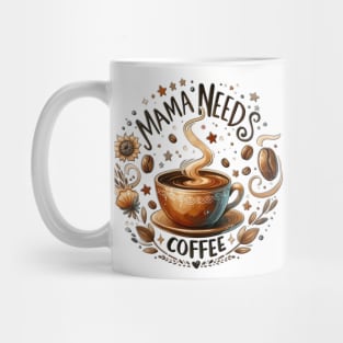 Mama needs coffee Mug